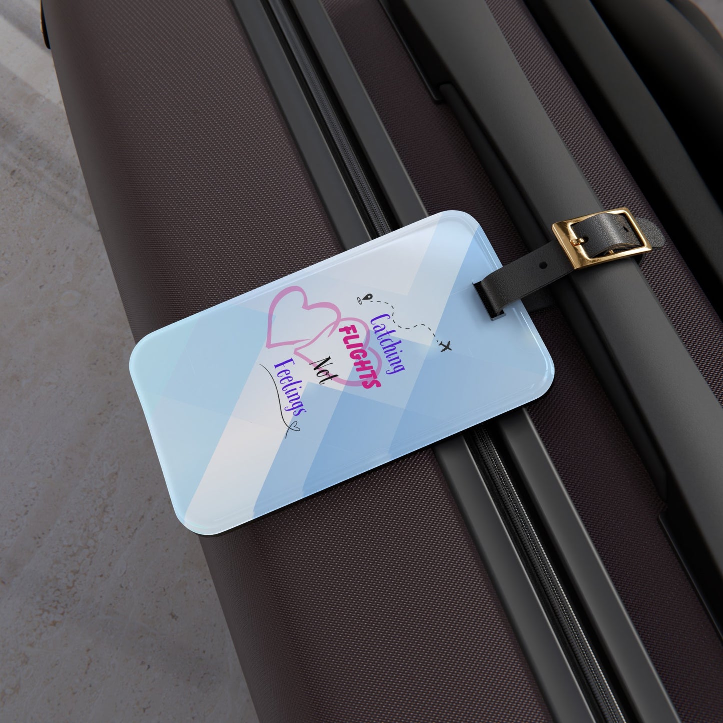 Catching Flights Not Feelings Luggage Tag