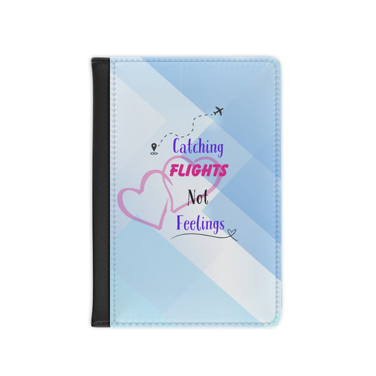 Catching Flights Not Feelings Passport Cover